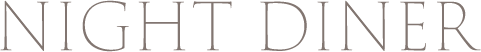 NIGHT DINER